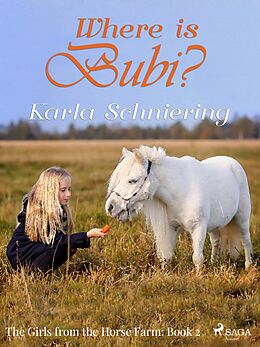 E-Book (epub) The Girls from the Horse Farm 2: Where is Bubi? von Karla Schniering