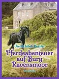 E-Book (epub) Pferdeabenteuer auf Burg Ravensmoor von Ursula Isbel-Dotzler