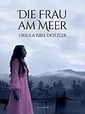 E-Book (epub) Die Frau am Meer von Ursula Isbel-Dotzler
