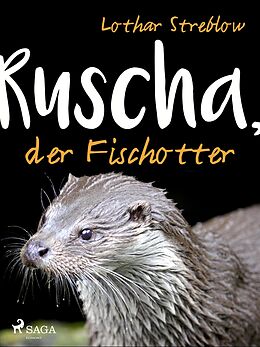 E-Book (epub) Ruscha, der Fischotter von Lothar Streblow