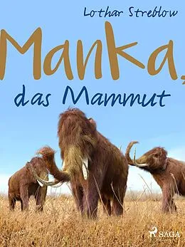 E-Book (epub) Manka, das Mammut von Lothar Streblow
