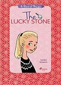 E-Book (epub) The Lucky Stone: A heartwarming story about growing up, friendship, and the little sparks of magic all around you von Sandra Schwartz