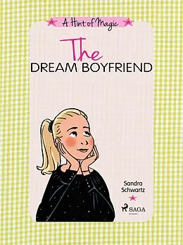 E-Book (epub) The Dream Boyfriend: A fun story about friendship, crushes, and discovering the magic inside you von Sandra Schwartz