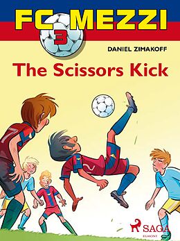E-Book (epub) FC Mezzi 3: The Scissors Kick von Daniel Zimakoff