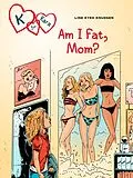 E-Book (epub) K for Kara 14: Am I Fat, Mom? von Line Kyed Knudsen