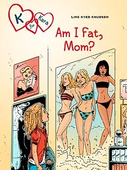 E-Book (epub) K for Kara 14: Am I Fat, Mom? von Line Kyed Knudsen