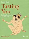 E-Book (epub) Tasting You: Entanglement & Tasting you von Bente Clod