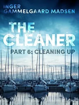 E-Book (epub) The Cleaner 6: Cleaning Up von Inger Gammelgaard Madsen