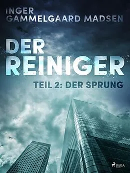 E-Book (epub) Der Reiniger: Teil 2 - Der Sprung von Inger Gammelgaard Madsen