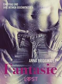 E-Book (epub) Fantasie   eine Frau und ihre intimen Bekenntnisse 4 von Anna Bridgwater