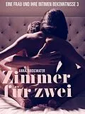 E-Book (epub) Zimmer für zwei - eine Frau und ihre intimen Bekenntnisse 3 von Anna Bridgwater