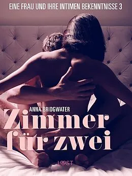 E-Book (epub) Zimmer für zwei - eine Frau und ihre intimen Bekenntnisse 3 von Anna Bridgwater