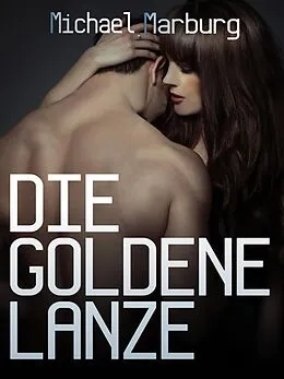 E-Book (epub) Die goldene Lanze von Michael Marburg