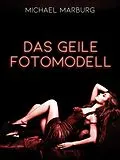 E-Book (epub) Das geile Fotomodell von Michael Marburg