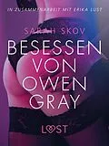 E-Book (epub) Besessen von Owen Gray: Erika Lust-Erotik von Sarah Skov