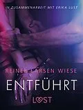 E-Book (epub) Entführt: Erika Lust-Erotik von Reiner Larsen Wiese
