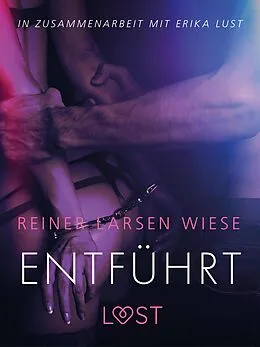 E-Book (epub) Entführt: Erika Lust-Erotik von Reiner Larsen Wiese