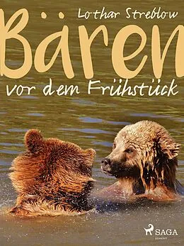 E-Book (epub) Bären vor dem Frühstück - Erzählungen von Lothar Streblow