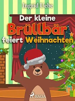 E-Book (epub) Der kleine Brüllbär feiert Weihnachten von Ingrid Uebe