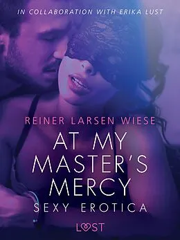 E-Book (epub) At My Master's Mercy - Sexy erotica von Reiner Larsen Wiese