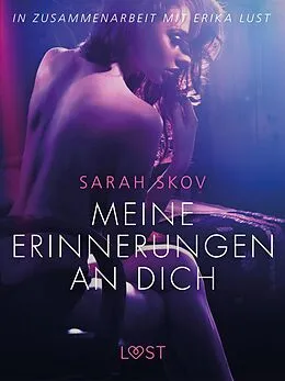 E-Book (epub) Meine Erinnerungen an dich: Erika Lust-Erotik von Sarah Skov