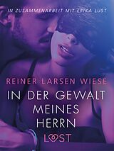 E-Book (epub) In der Gewalt meines Herrn: Erika Lust-Erotik von Wiese Reiner Larsen Wiese