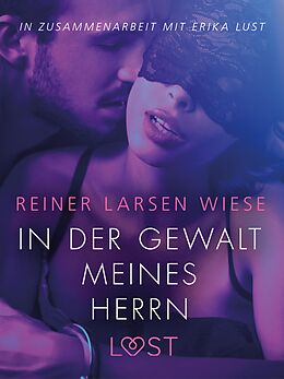 E-Book (epub) In der Gewalt meines Herrn: Erika Lust-Erotik von Reiner Larsen Wiese