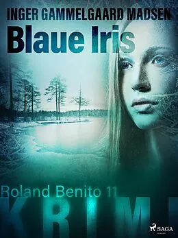 E-Book (epub) Blaue Iris - Roland Benito-Krimi 11 von Inger Gammelgaard Madsen