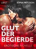 E-Book (epub) Glut der Begierde: Erotische Novelle von Sofia Fritzson
