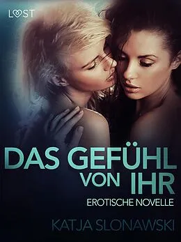 E-Book (epub) Das Gefühl von ihr: Erotische Novelle von Katja Slonawski