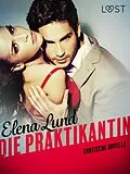 E-Book (epub) Die Praktikantin: Erotische Novelle von Elena Lund