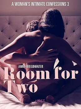 E-Book (epub) Room for Two - A Woman's Intimate Confessions 3 von Anna Bridgwater