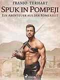 E-Book (epub) Spuk in Pompeji von Franjo Terhart
