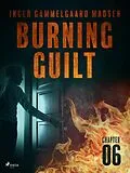 E-Book (epub) Burning Guilt - Chapter 6 von Inger Gammelgaard Madsen