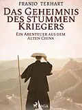 E-Book (epub) Das Geheimnis des stummen Kriegers - Ein Abenteuer aus dem alten China von Franjo Terhart
