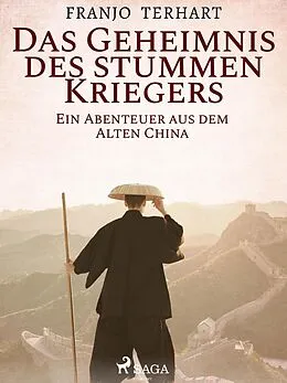 E-Book (epub) Das Geheimnis des stummen Kriegers - Ein Abenteuer aus dem alten China von Franjo Terhart