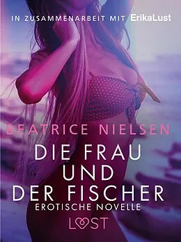 E-Book (epub) Die Frau und der Fischer: Erotische Novelle von Beatrice Nielsen