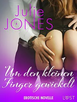 E-Book (epub) Um den kleinen Finger gewickelt - Erotische Novelle von Julie Jones