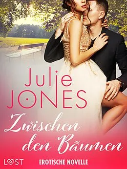 E-Book (epub) Zwischen den Bäumen - Erotische Novelle von Julie Jones
