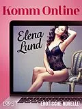 E-Book (epub) Komm Online - Erotische Novelle von Elena Lund