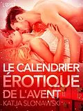 E-Book (epub) Le Calendrier érotique de l'Avent -Une nouvelle érotique von Katja Slonawski