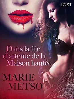 E-Book (epub) Dans la file d'attente de la Maison hantée -Une nouvelle érotique von Marie Metso