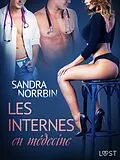 E-Book (epub) Les Internes en médecine - Une nouvelle érotique von Sandra Norrbin