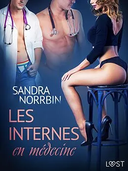 E-Book (epub) Les Internes en médecine - Une nouvelle érotique von Sandra Norrbin