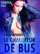 E-Book (epub) Lieux interdits : Le chauffeur de bus - une nouvelle érotique von Vanessa Salt