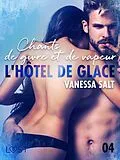 E-Book (epub) L'hôtel de glace 4 : Chants de givre et de vapeur - une nouvelle érotique von Vanessa Salt