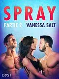 E-Book (epub) Spray, partie 2 - Une nouvelle érotique von Vanessa Salt