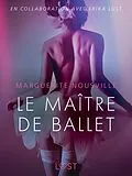 E-Book (epub) Le Maître de ballet - Une nouvelle érotique von Marguerite Nousville