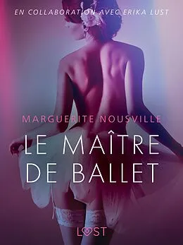 E-Book (epub) Le Maître de ballet - Une nouvelle érotique von Marguerite Nousville
