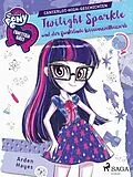 E-Book (epub) My Little Pony - Equestria Girls - Twilight Sparkle und der funkelnde Wissenswettbewerb von Arden Hayes